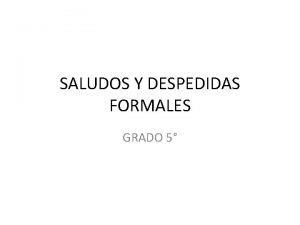 Greetings and farewells formal e informal