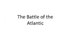 The Battle of the Atlantic RECALL France had