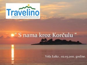 S nama kroz Korulu Vela Luka 02 03