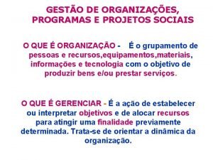 GESTO DE ORGANIZAES PROGRAMAS E PROJETOS SOCIAIS O