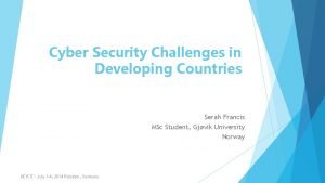 Cyber Security Challenges in Developing Countries Serah Francis