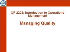 OP 2202 Introduction to Operations Management Managing Quality