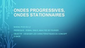 Ondes progressives et stationnaires