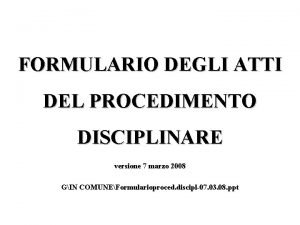 FORMULARIO DEGLI ATTI DEL PROCEDIMENTO DISCIPLINARE versione 7