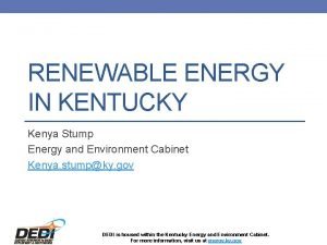 RENEWABLE ENERGY IN KENTUCKY Kenya Stump Energy and