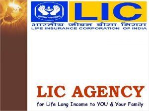 LIC AGENCY for Life Long Income to YOU