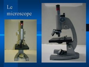 Le microscope lments constitutifs l un oculaire l