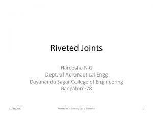 Riveted Joints Hareesha N G Dept of Aeronautical