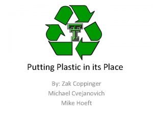 Putting Plastic in its Place By Zak Coppinger