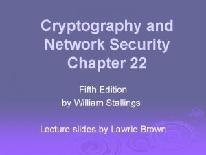 Cryptography and Network Security Chapter 22 Fifth Edition