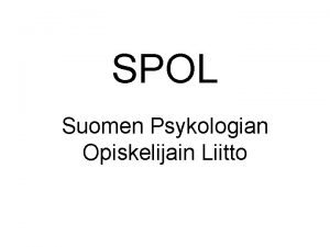 SPOL Suomen Psykologian Opiskelijain Liitto Mik SPOL Kattojrjest