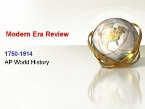 Modern Era Review 1750 1914 AP World History