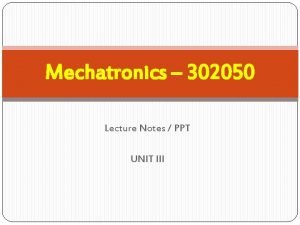 Mechatronics lecture notes ppt