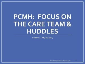 PCMH FOCUS ON THE CARE TEAM HUDDLES Session