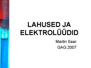 LAHUSED JA ELEKTROLDID Martin Saar GAG 2007 1