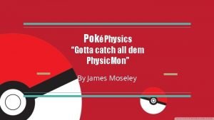 PokPhysics Gotta catch all dem Physic Mon By