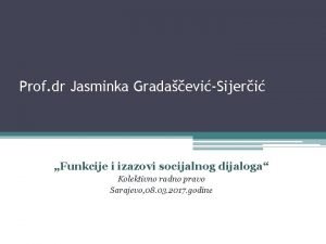 Prof dr Jasminka GradaeviSijeri Funkcije i izazovi socijalnog