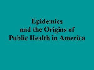 Epidemics and the Origins of Public Health in