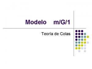 Modelo mG1 Teora de Colas Sistemas de colas