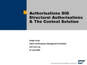 Authorisations SIG Structural Authorisations The Context Solution Roger