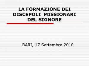 LA FORMAZIONE DEI DISCEPOLI MISSIONARI DEL SIGNORE BARI