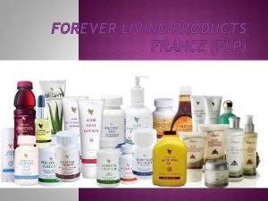 FOREVER LIVING PRODUCTS FRANCE FLP v Histoire Forever