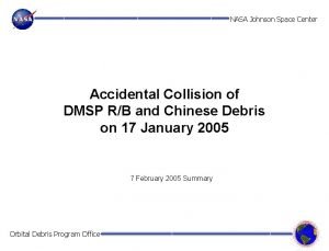 NASA Johnson Space Center Accidental Collision of DMSP