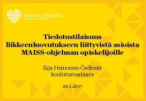 Tiedotustilaisuus liikkeenluovutukseen liittyvist asioista MAISSohjelman opiskelijoille Eija Heinonenzdemir