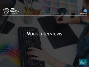 Getting a job Mock interviews Mock interviews Learning