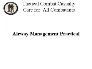 Tactical Combat Casualty Care for All Combatants Airway