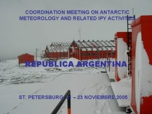 COORDINATION MEETING ON ANTARCTIC METEOROLOGY AND RELATED IPY