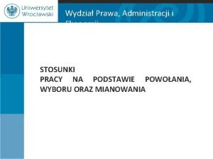 Wydzia Prawa Administracji i Ekonomii STOSUNKI PRACY NA