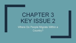 CHAPTER 3 KEY ISSUE 2 Where Do People