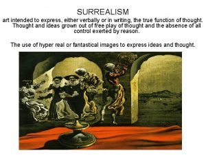 Surrealist artists were interested exploring