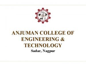 ANJUMAN COLLEGE OF ENGINEERING TECHNOLOGY Sadar Nagpur DEPARTMENT