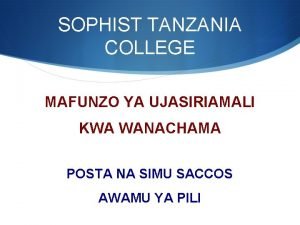 SOPHIST TANZANIA COLLEGE MAFUNZO YA UJASIRIAMALI KWA WANACHAMA