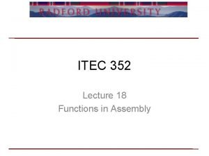 ITEC 352 Lecture 18 Functions in Assembly Review