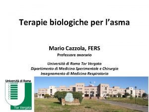 Terapie biologiche per lasma Mario Cazzola FERS Professore