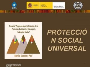 PROTECCI N SOCIAL UNIVERSAL 1 Programa para la