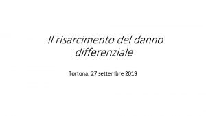 Il risarcimento del danno differenziale Tortona 27 settembre