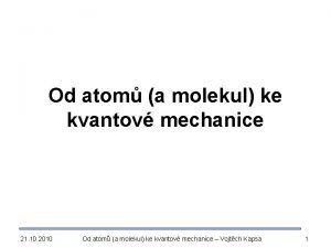 Od atom a molekul ke kvantov mechanice 21