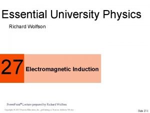 Essential University Physics Richard Wolfson 27 Electromagnetic Induction