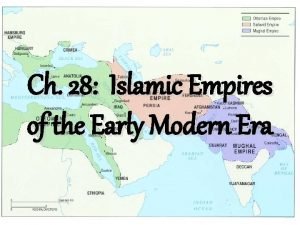Ch 28 Islamic Empires of the Early Modern