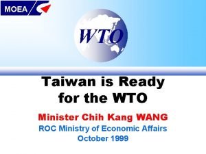 MOEA WTO Taiwan is Ready for the WTO