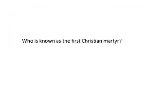 ? who is generally considered the first christian martyr?
