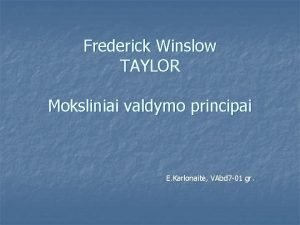 Frederick Winslow TAYLOR Moksliniai valdymo principai E Karlonait
