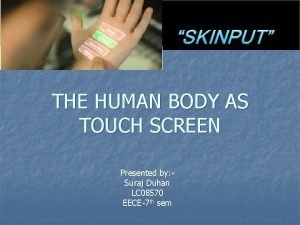 Human being skin as touch screen