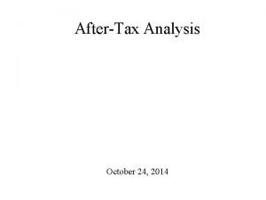 AfterTax Analysis October 24 2014 Summary of Last