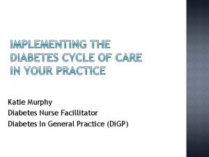 Katie Murphy Diabetes Nurse Facillitator Diabetes In General