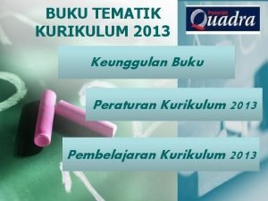 BUKU TEMATIK KURIKULUM 2013 Keunggulan Buku Peraturan Kurikulum